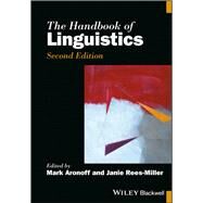 The Handbook of Linguistics by Aronoff, Mark; Rees-Miller, Janie, 9781119302070
