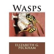 Wasps by Peckham, Elizabeth G.; Peckham, George W., 9781507792070