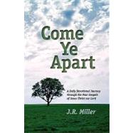 Come Ye Apart : Meditations on the Four Gospels by Miller, Jame R., 9781599252070