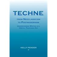 Techne, from Neoclassicism to Postmodernism by Pender, Kelly, 9781602352070