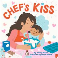 Chef's Kiss by Burton, Jeffrey; Holmes, Denise, 9781665962070