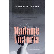 Madame Victoria by Leroux, Catherine; Lederhendler, Lazer, 9781771962070