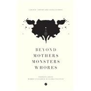 Beyond Mothers, Monsters, Whores by Gentry, Caron E.; Sjoberg, Laura, 9781783602070