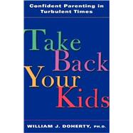 Take Back Your Kids by Doherty, William J., 9781893732070