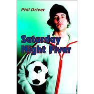 Saturday Night Fiver by Driver, Phil, 9781897312070