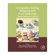 Compulsive Eating Behavior and Food Addiction by Cottone, Pietro; Moore, Catherine F.; Sabino, Valentina; Koob, George F., 9780128162071