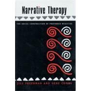 Narrative Therapy : The Social Construction of Preferred Realities by Combs, Gene; Freedman, Jill, 9780393702071
