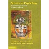 Science as Psychology: Sense-Making and Identity in Science Practice by Lisa M. Osbeck , Nancy J. Nersessian , Kareen R. Malone , Wendy C. Newstetter, 9780521882071