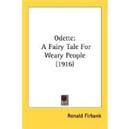 Odette : A Fairy Tale for Weary People (1916) by Firbank, Ronald, 9780548782071