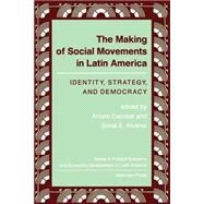 The Making Of Social Movements In Latin America: Identity, Strategy, And Democracy by Escobar,Arturo, 9780813312071
