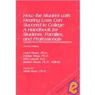 How the Student With Hearing Loss Can Succeed in College by Flexer, Carol Ann, 9780882002071