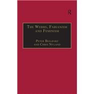 The Webbs, Fabianism and Feminism: Fabianism and the Political Economy of Everyday Life by Beilharz,Peter, 9781138272071
