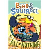 Bird & Squirrel All or Nothing: A Graphic Novel (Bird & Squirrel #6) by Burks, James, 9781338252071