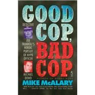 Good Cop, Bad Cop Joseph Trimboli vs Michael Dowd and the NY Police Department by McAlary, Mike, 9781476792071