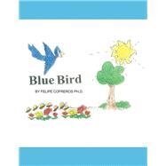 Blue Bird by Cofreros, Felipe, Ph.d., 9781490792071