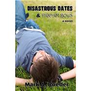 Disastrous Dates & Dream Boys by Roeder, Mark A., 9781503272071