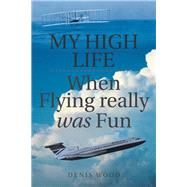 My High Life by Wood, Denis, 9781543492071