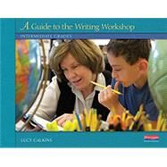 A Guide to the Writing Workshop: Intermediate Grades by Lucy Calkins, 9780325092072