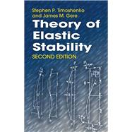 Theory of Elastic Stability by Timoshenko, Stephen P.; Gere, James M., 9780486472072