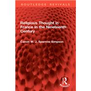 Religious Thought in France in the Nineteenth Century by Canon W. J. Sparrow Simpson, 9781032852072