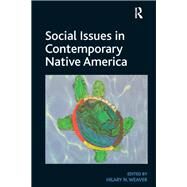 Social Issues in Contemporary Native America: Reflections from Turtle Island by Weaver,Hilary N., 9781409452072