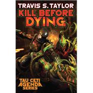Kill Before Dying by Taylor, Travis S., 9781476782072