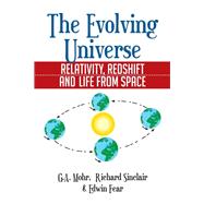 The Evolving Universe: The Evolving Universe, Relativity, Redshift and Life from Space by Mohr, G. A.; Sinclair, Richard; Fear, Edwin, 9781499002072