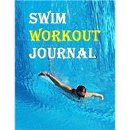 Swim Workout Journal by Robinson, Frances P., 9781511562072