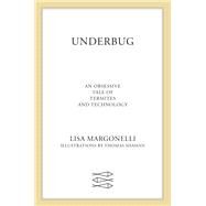 Underbug by Margonelli, Lisa; Shahan, Thomas, 9780374282073