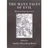 The Many Faces of Evil: Historical Perspectives by Rorty,Amelie;Rorty,Amelie, 9780415242073