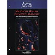 Microscale General Chemistry Laboratory With Selected Macroscale Experiments by Szafran, Zvi; Pike, Ronald M.; Foster, Judith C., 9780471202073