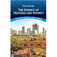 The Essence of Progress and Poverty by George, Henry; Dewey, John, 9780486842073