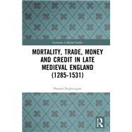Mortality, Trade, Money and Credit in Late Medieval England (1285-1531) by Pamela Nightingale, 9781000092073