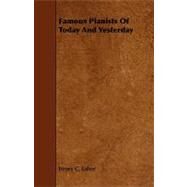 Famous Pianists of Today and Yesterday by Lahee, Henry C., 9781443792073