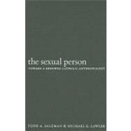 The Sexual Person by Salzman, Todd A.; Lawler, Michael G., 9781589012073