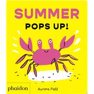 Summer Pops Up! by Petit, Aurore, 9781837292073