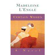 Certain Women by L'Engle, Madeleine, 9780060652074