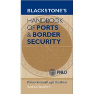 Blackstone's Handbook of Ports & Border Security by Staniforth, Andrew; (PNLD), Police National Legal Database; Walker, Clive, 9780199662074