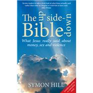 The Upside-down Bible What Jesus really said about money, power, sex and violence by Hill, Symon, 9780232532074