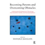 Becoming Parents and Overcoming Obstacles by Quagliata, Emanuela, 9780367102074