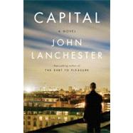 Capital A Novel by Lanchester, John, 9780393082074