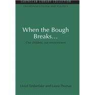 When the Bough Breaks...: Our children, our environment by Timberlake,Lloyd, 9780415852074