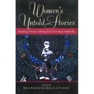 Women's Untold Stories: Breaking Silence, Talking Back, Voicing Complexity by Romero,Mary;Romero,Mary, 9780415922074