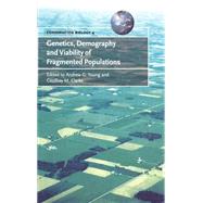 Genetics, Demography and Viability of Fragmented Populations by Edited by Andrew G. Young , Geoffrey M. Clarke, 9780521782074