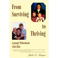 From Surviving to Thriving (Young) Widowhood With Kids by Raque, Julie D., 9780595422074