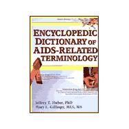 Encyclopedic Dictionary of AIDS-Related Terminology by Huber; Jeffrey T, 9780789012074