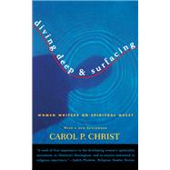 Diving Deep & Surfacing Women Writers on Spiritual Quest by CHRIST, CAROL P., 9780807062074