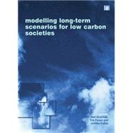 Modelling Long-term Scenarios for Low Carbon Societies by Strachan,Neil;Strachan,Neil, 9781138002074