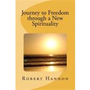Journey to Freedom Through a New Spirituality by Hannon, Robert Graeme; Keane, Elizabeth; Georgiou, Demetrios, 9781475152074
