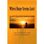 When Hope Seems Lost by Shick, Denise, 9781507752074